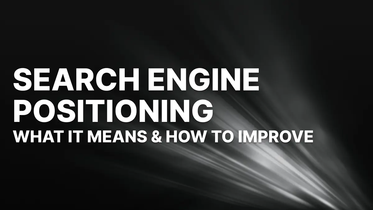 Search Engine Positioning: What It Actually Means (and How to Improve It in 2026)
