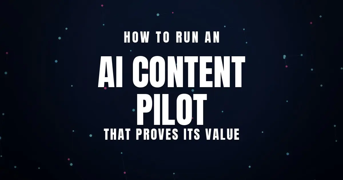 How to Run an AI Content Pilot That Proves Its Value