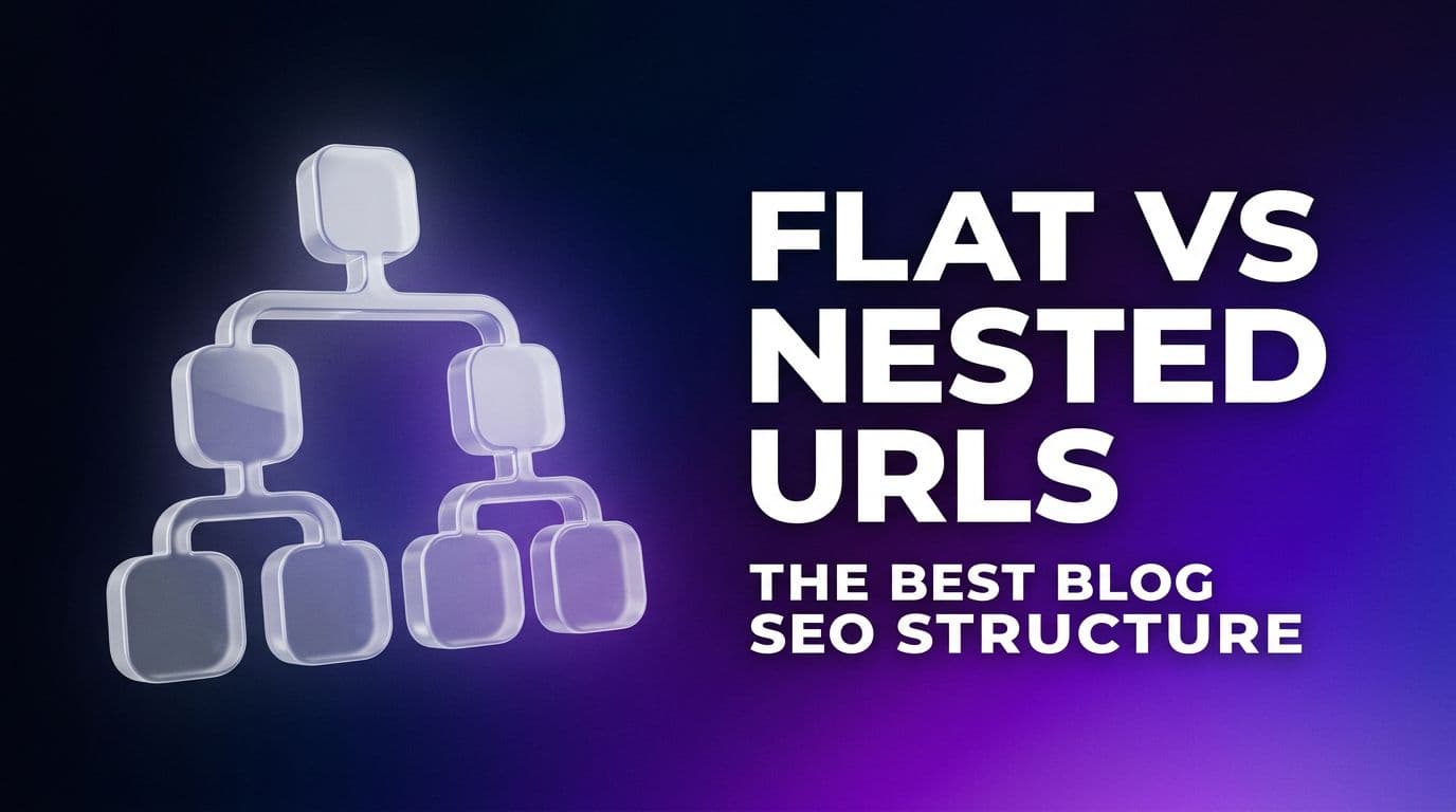 Flat URL vs Nested URL: Best Blog SEO Structure (2026)