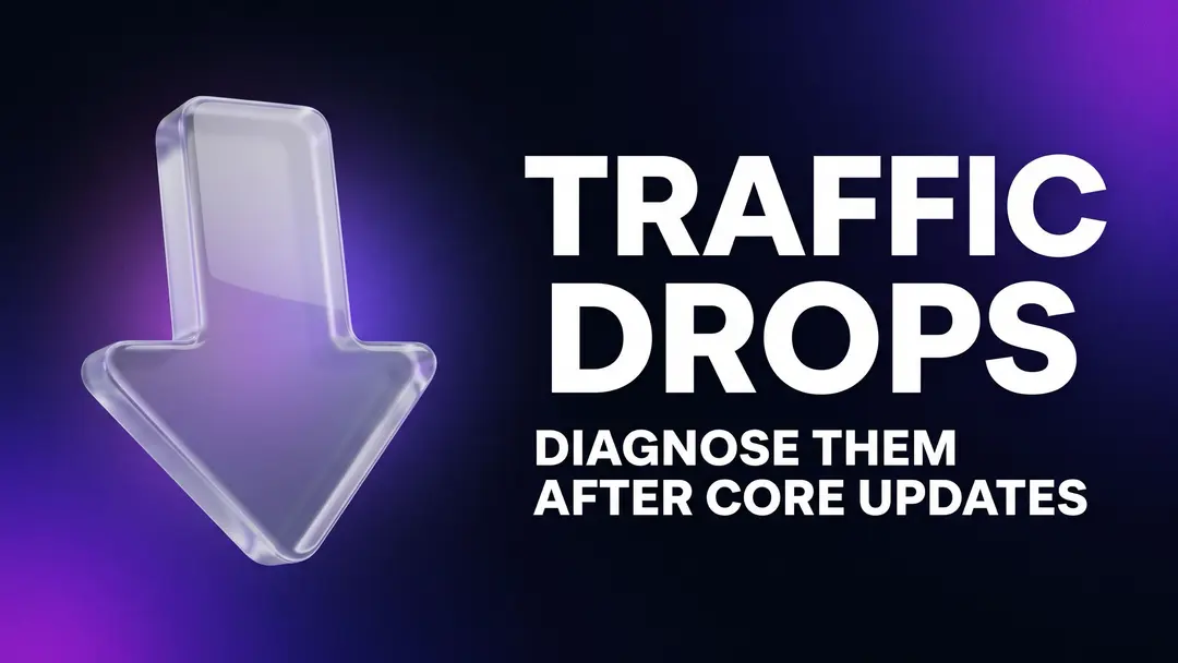 How to Diagnose Google Traffic Drops After Core Updates