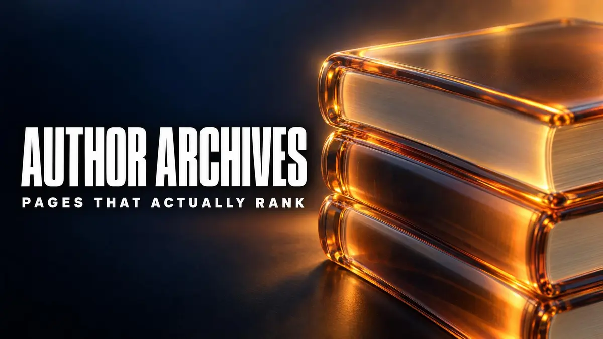 How to Build Author Archive Pages That Actually Rank