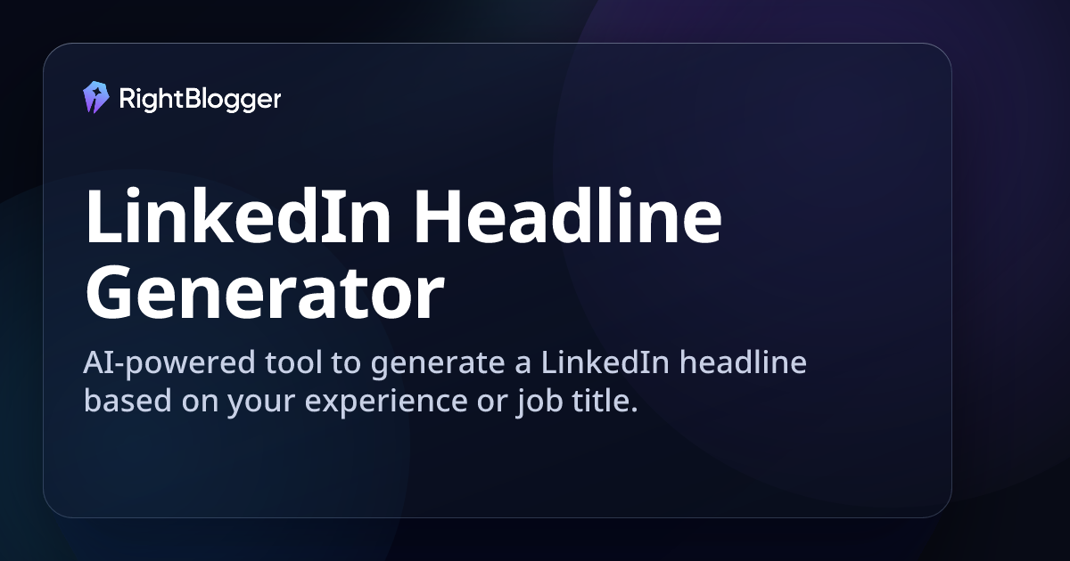 LinkedIn Headline Generator: Write a Better Headline (Instantly)